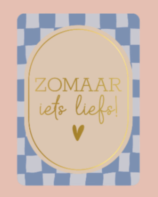 Zomaar iets liefs! | A6